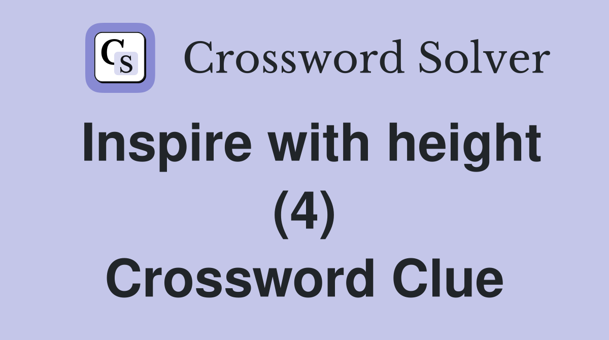 Inspire with height (4) Crossword Clue