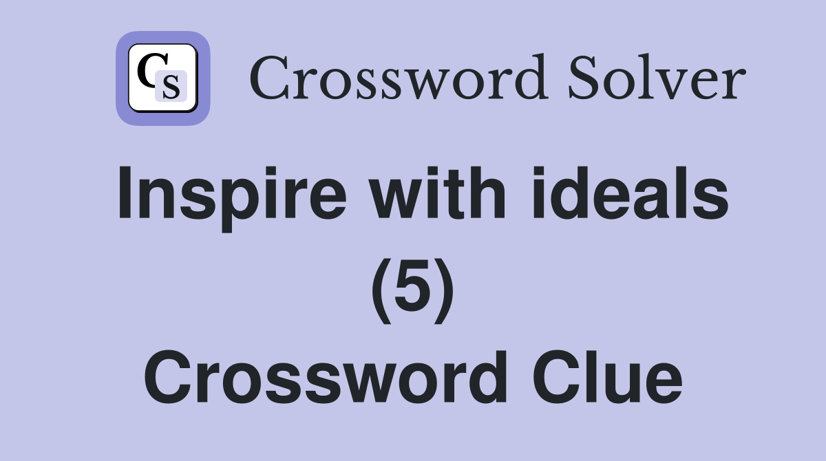 Inspire with ideals (5) Crossword Clue