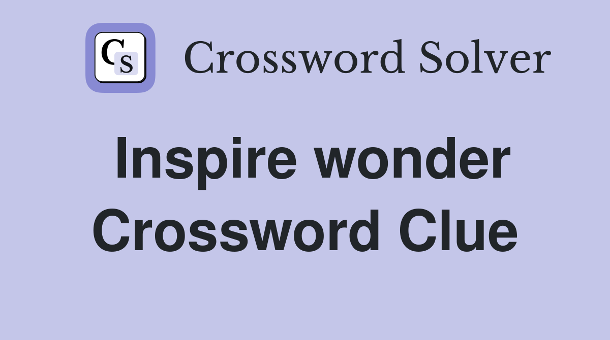 Inspire wonder Crossword Clue