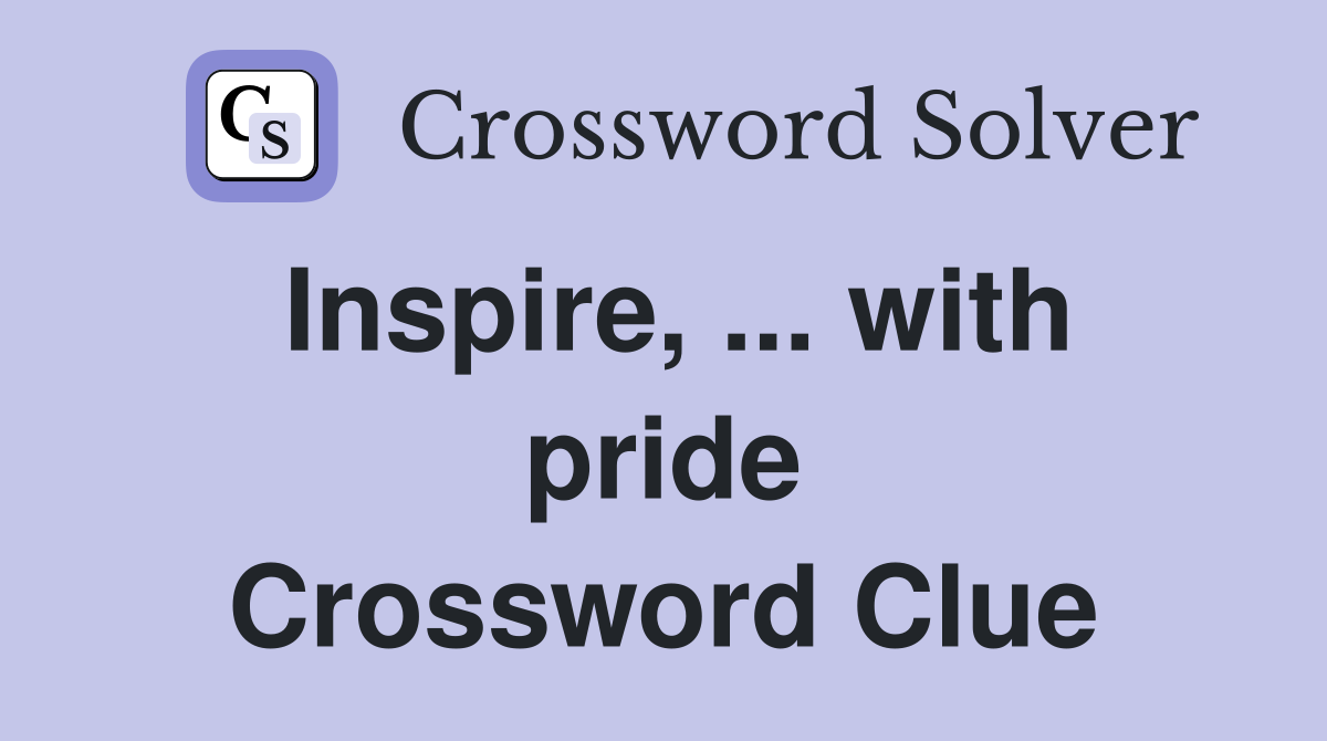 Inspire, ... with pride Crossword Clue