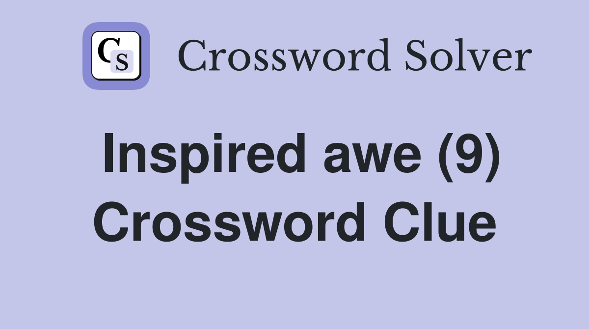 Inspired awe (9) Crossword Clue