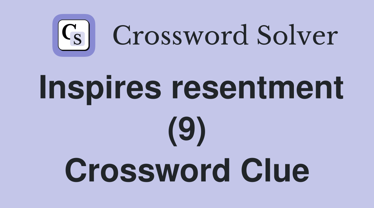 Inspires resentment (9) Crossword Clue