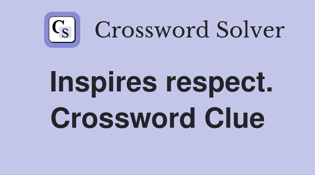Inspires respect. Crossword Clue