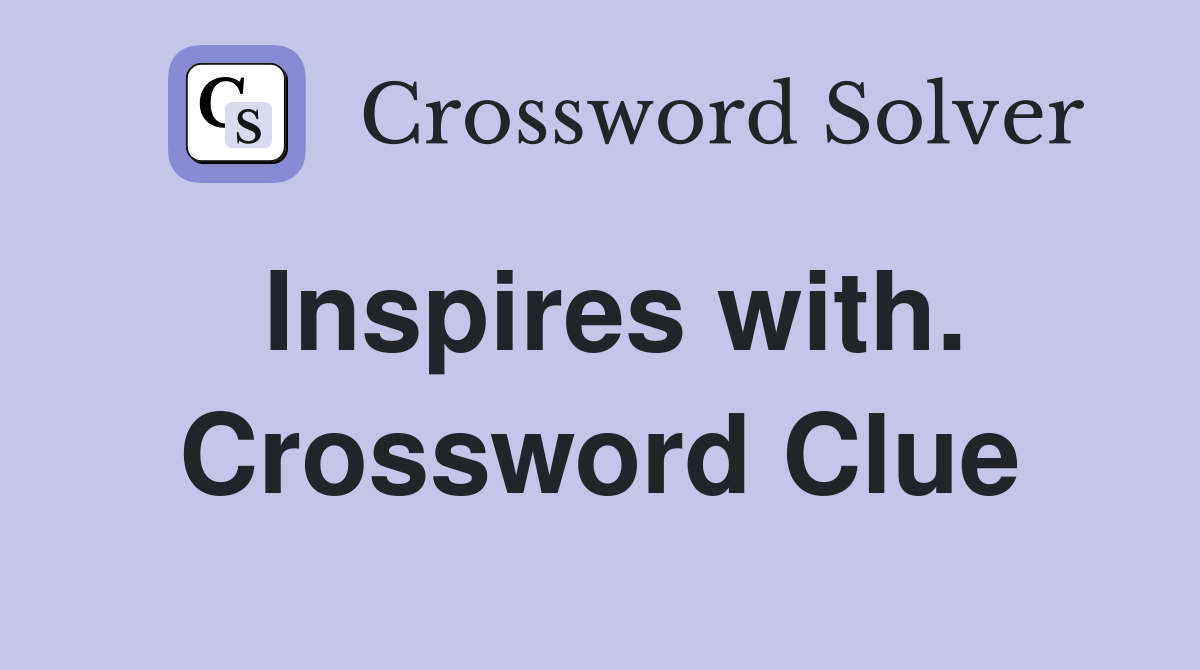 Inspires with. Crossword Clue