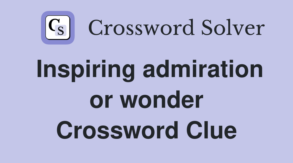 Inspiring admiration or wonder Crossword Clue