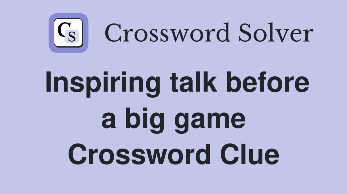 Inspiring talk before a big game Crossword Clue