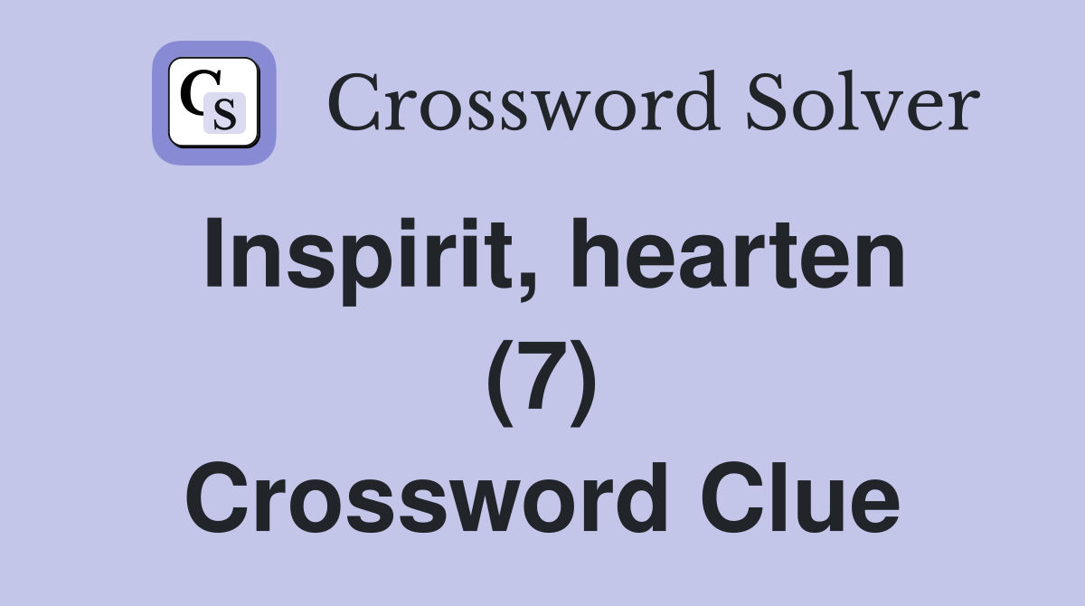 Inspirit, hearten (7) Crossword Clue