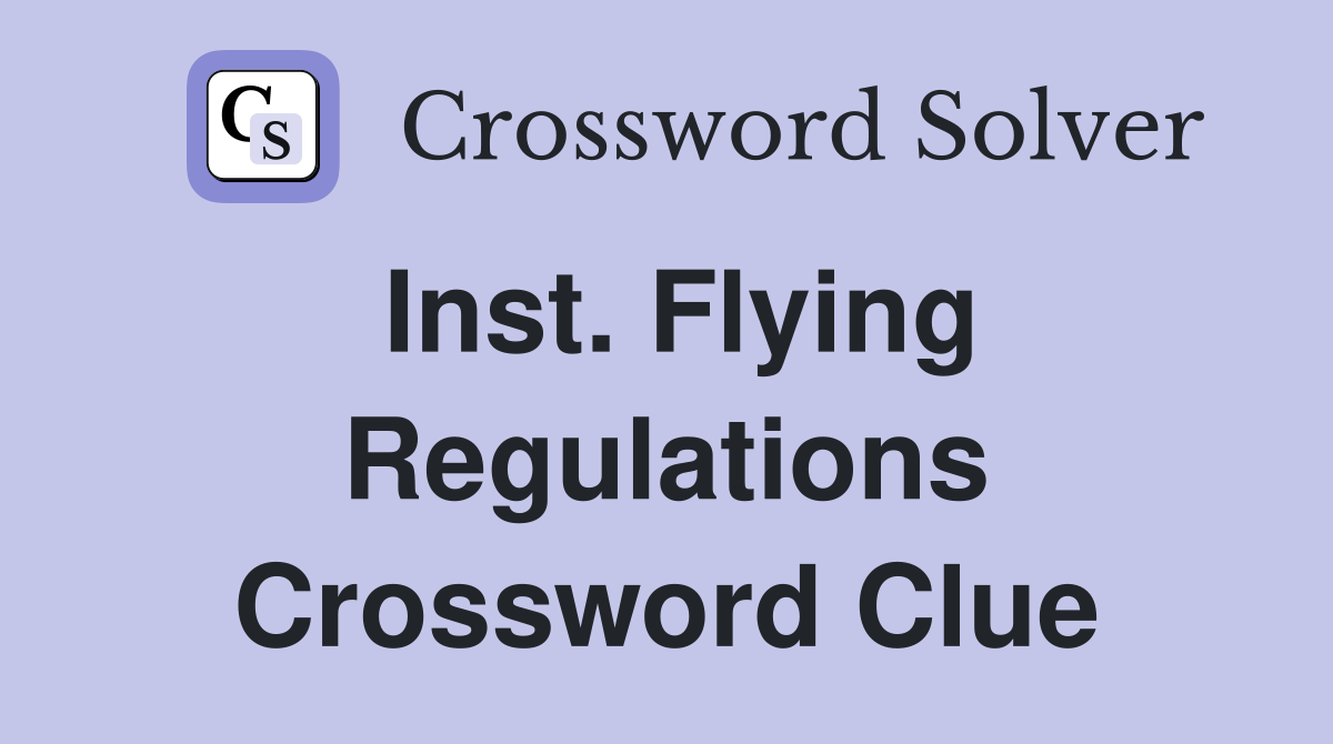 Inst. Flying Regulations Crossword Clue