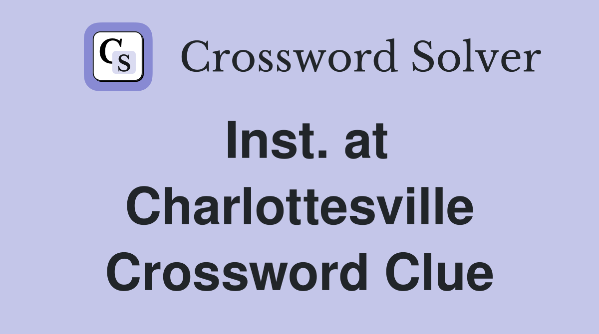 Inst. at Charlottesville Crossword Clue