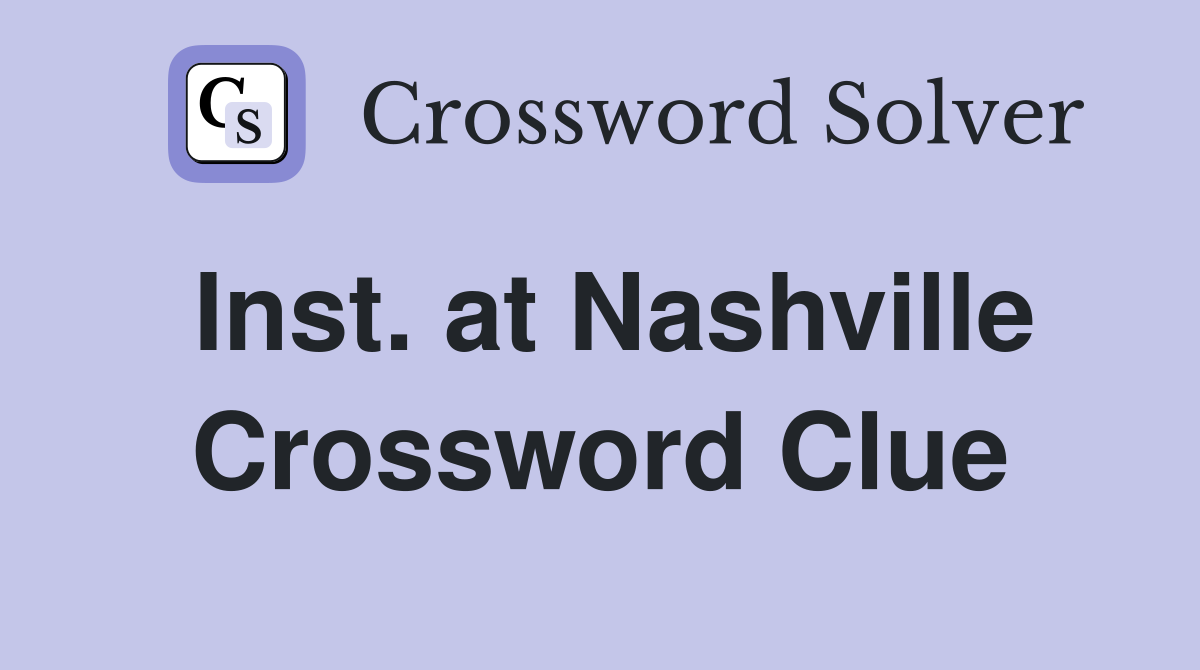 Inst. at Nashville Crossword Clue