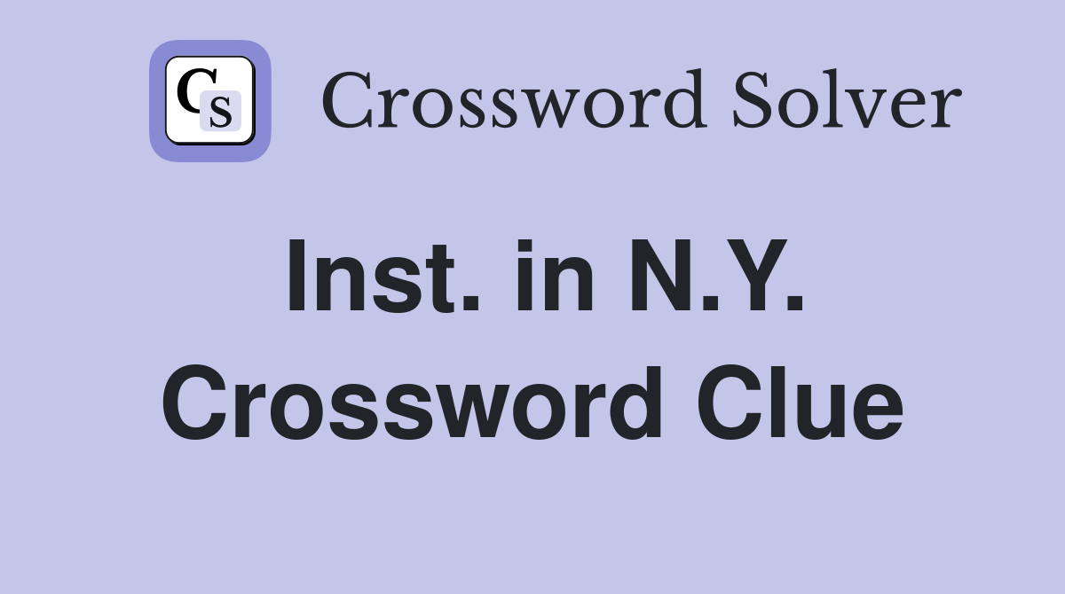 Inst. in N.Y. Crossword Clue