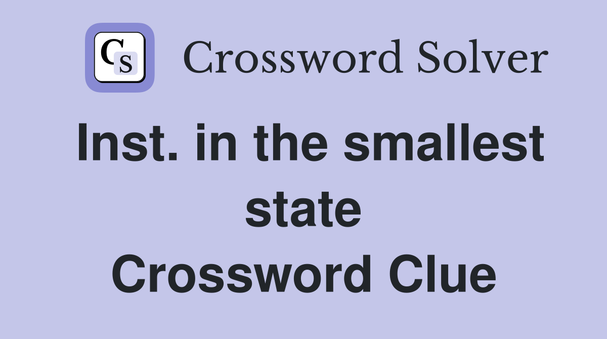 Inst. in the smallest state Crossword Clue