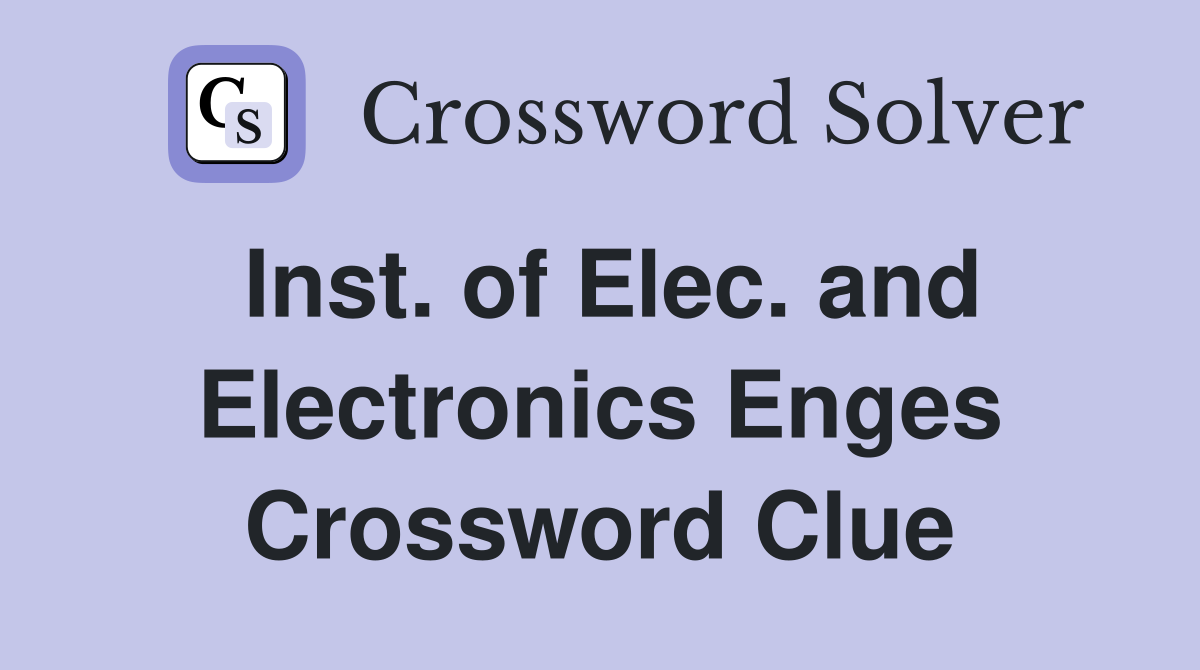 Inst. of Elec. and Electronics Enges Crossword Clue