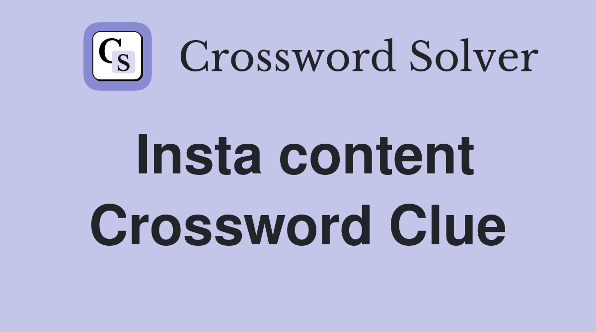 Insta content Crossword Clue