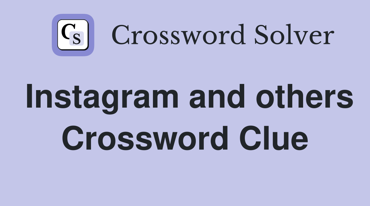Instagram and others Crossword Clue