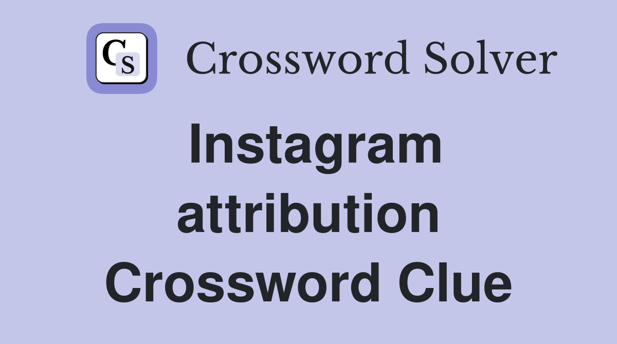 Instagram attribution Crossword Clue