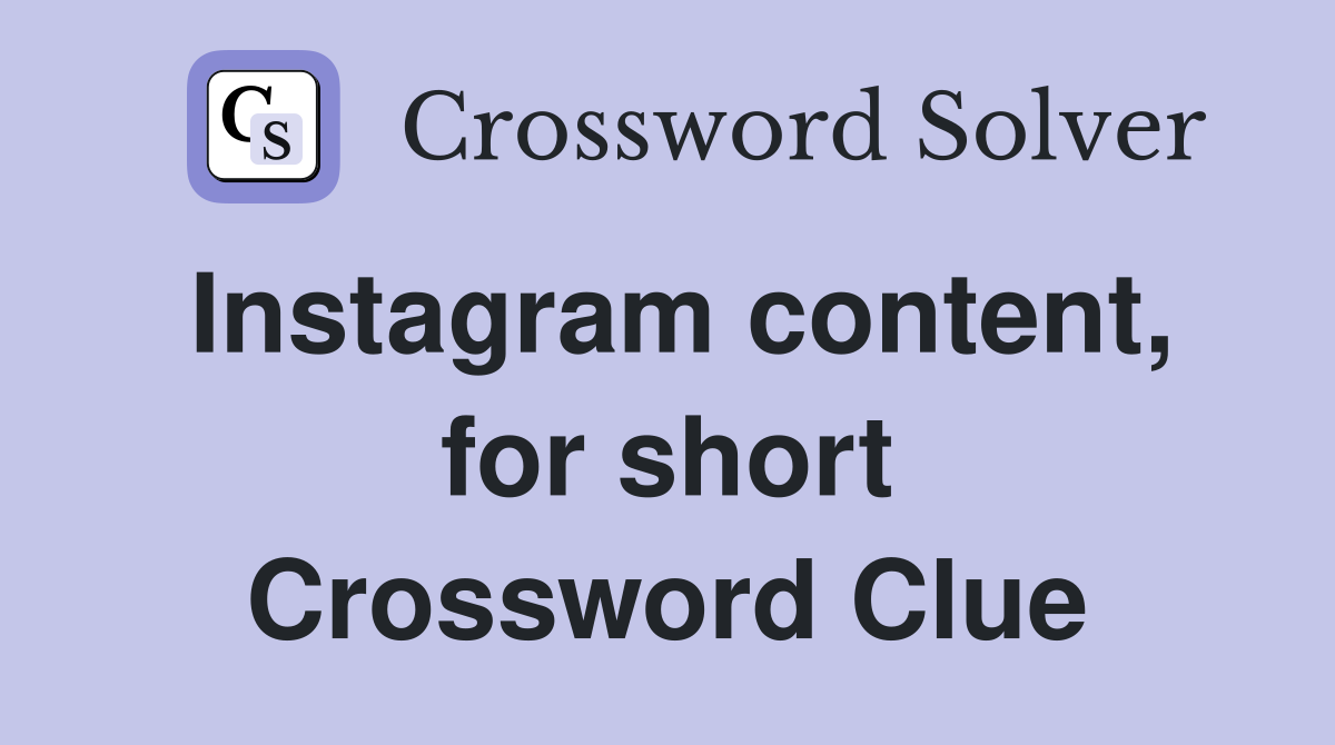 Instagram content, for short Crossword Clue