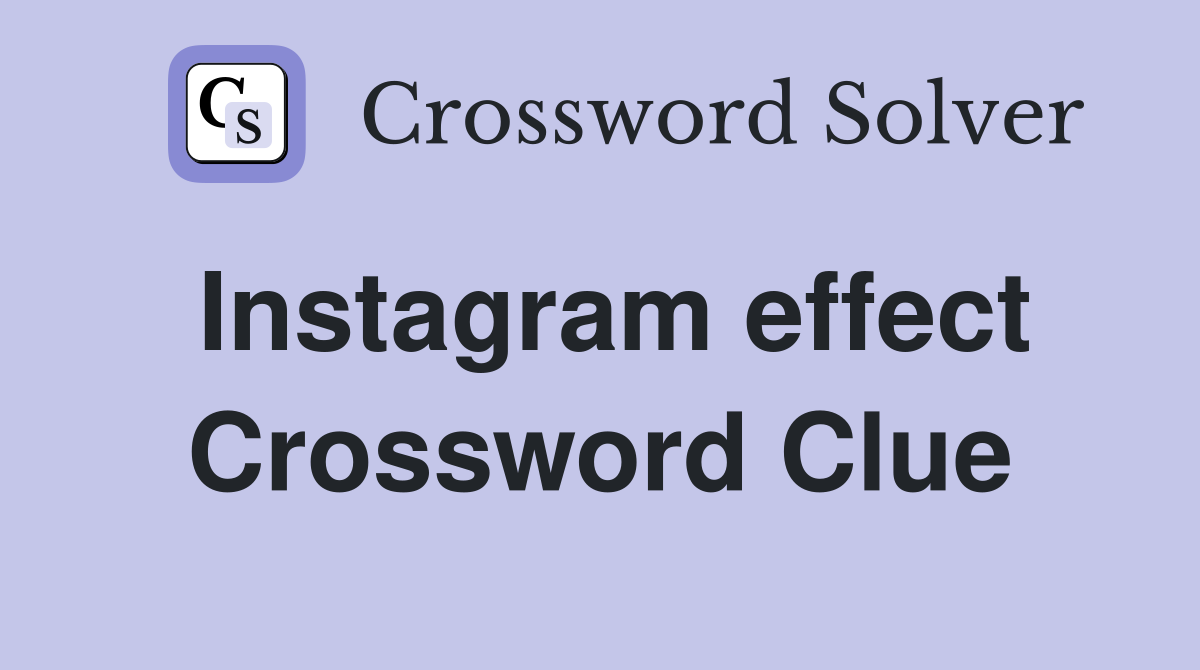 Instagram effect Crossword Clue