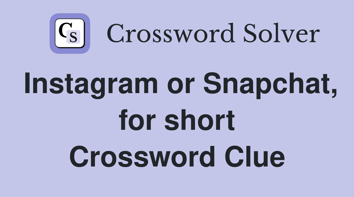 Instagram or Snapchat, for short Crossword Clue