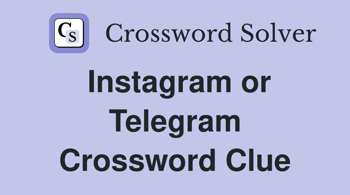 Instagram or Telegram Crossword Clue