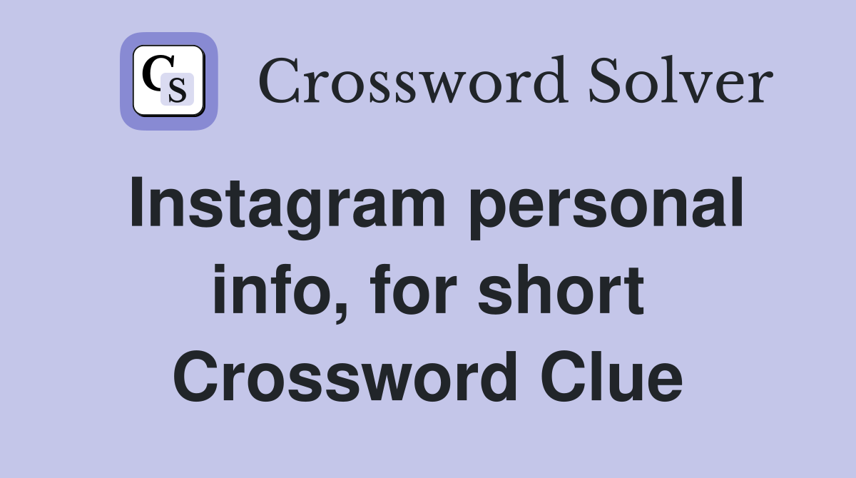Instagram personal info, for short Crossword Clue