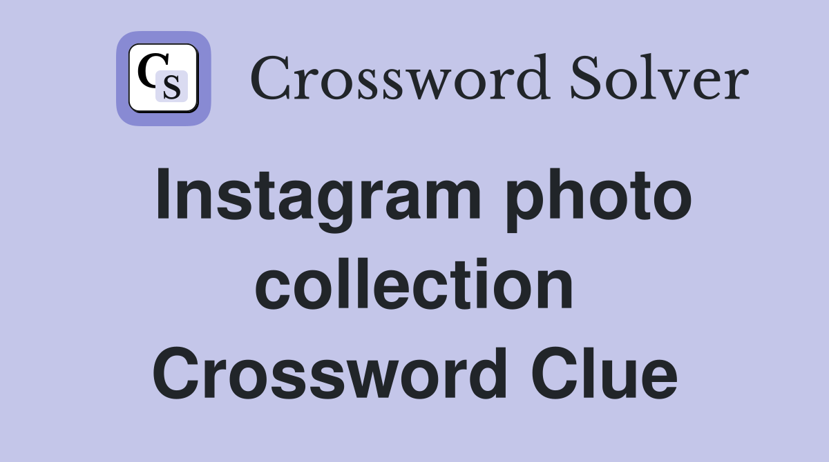 Instagram photo collection Crossword Clue
