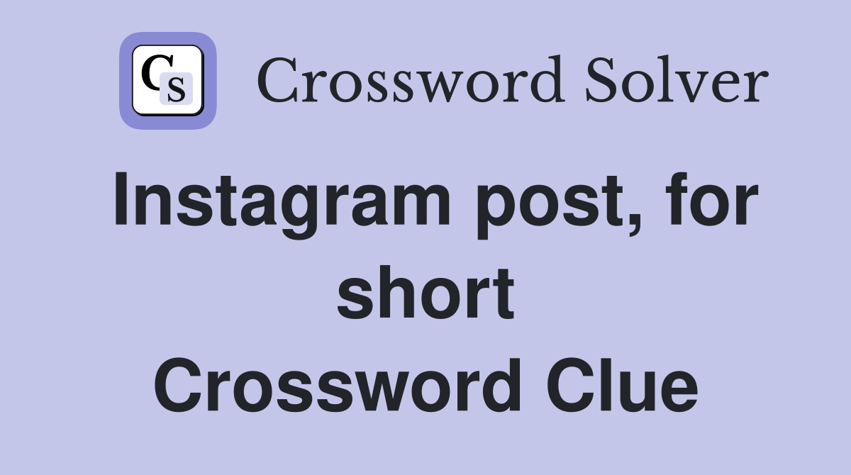Instagram post, for short Crossword Clue
