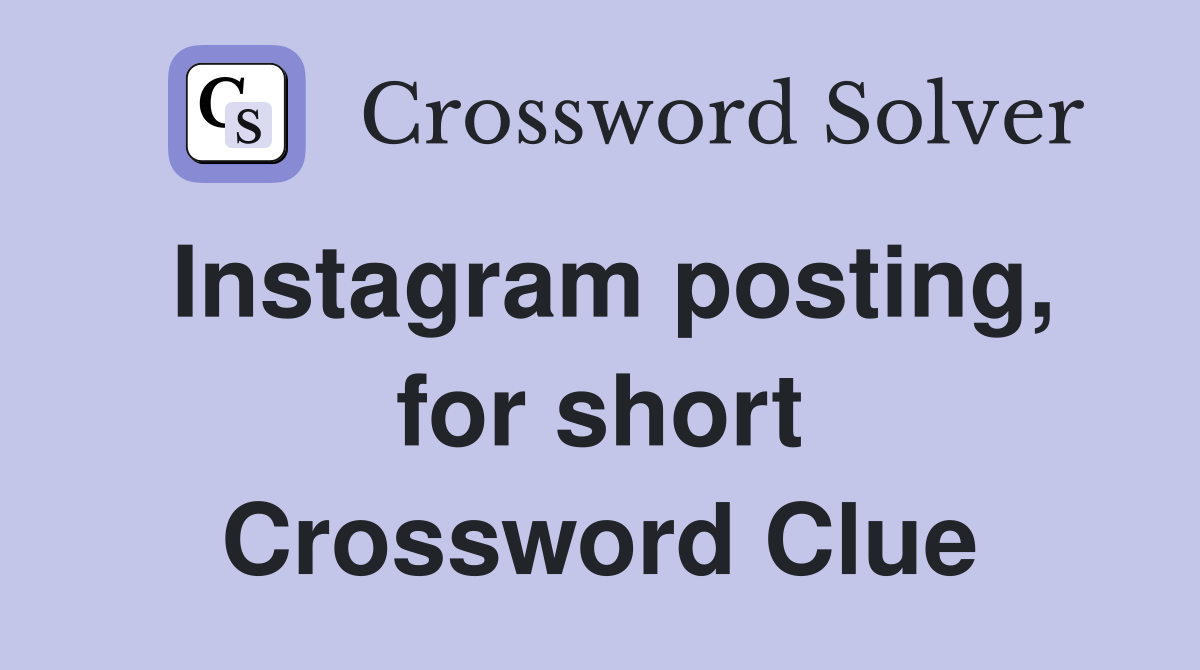 Instagram posting, for short Crossword Clue