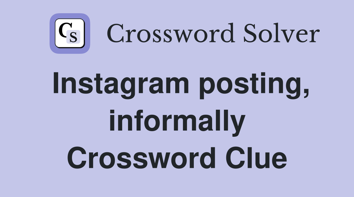 Instagram posting, informally Crossword Clue