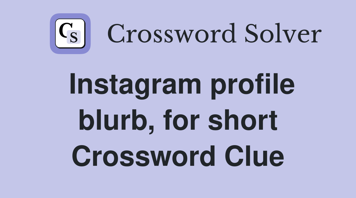 Instagram profile blurb, for short Crossword Clue