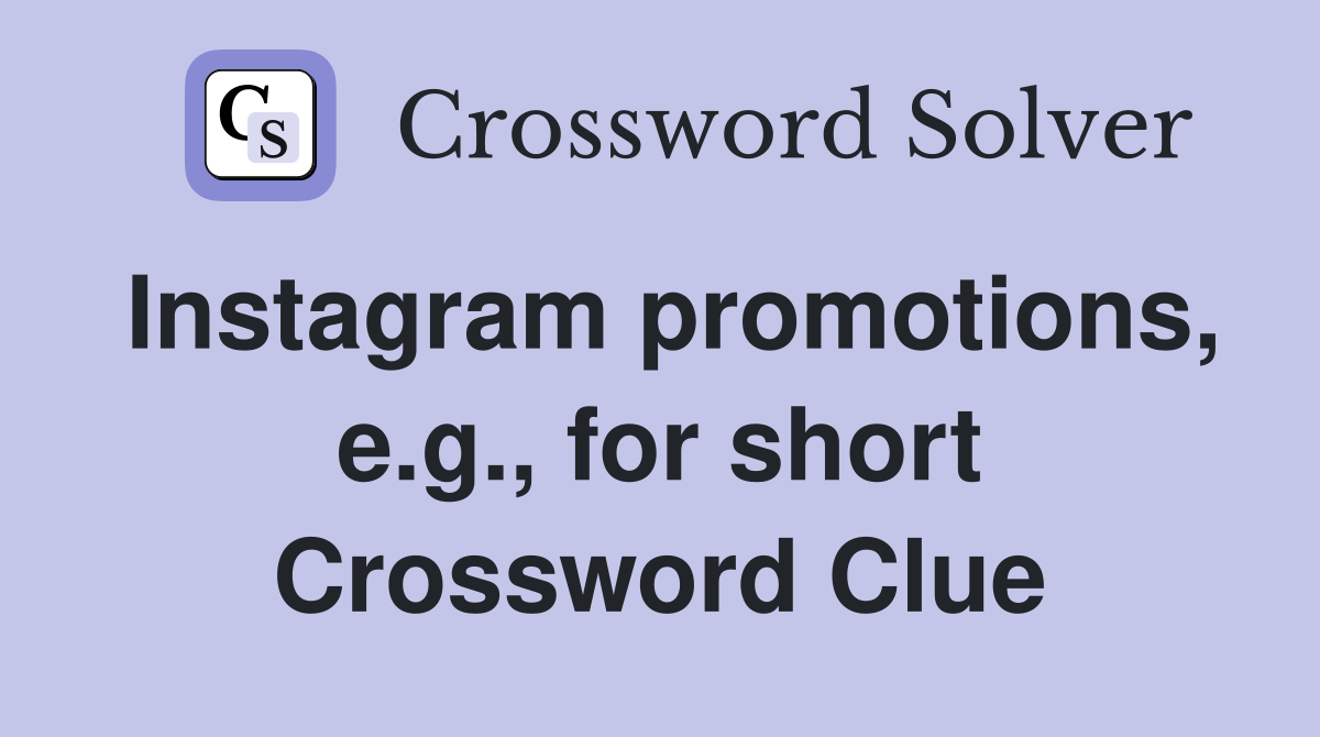 Instagram promotions, e.g., for short Crossword Clue