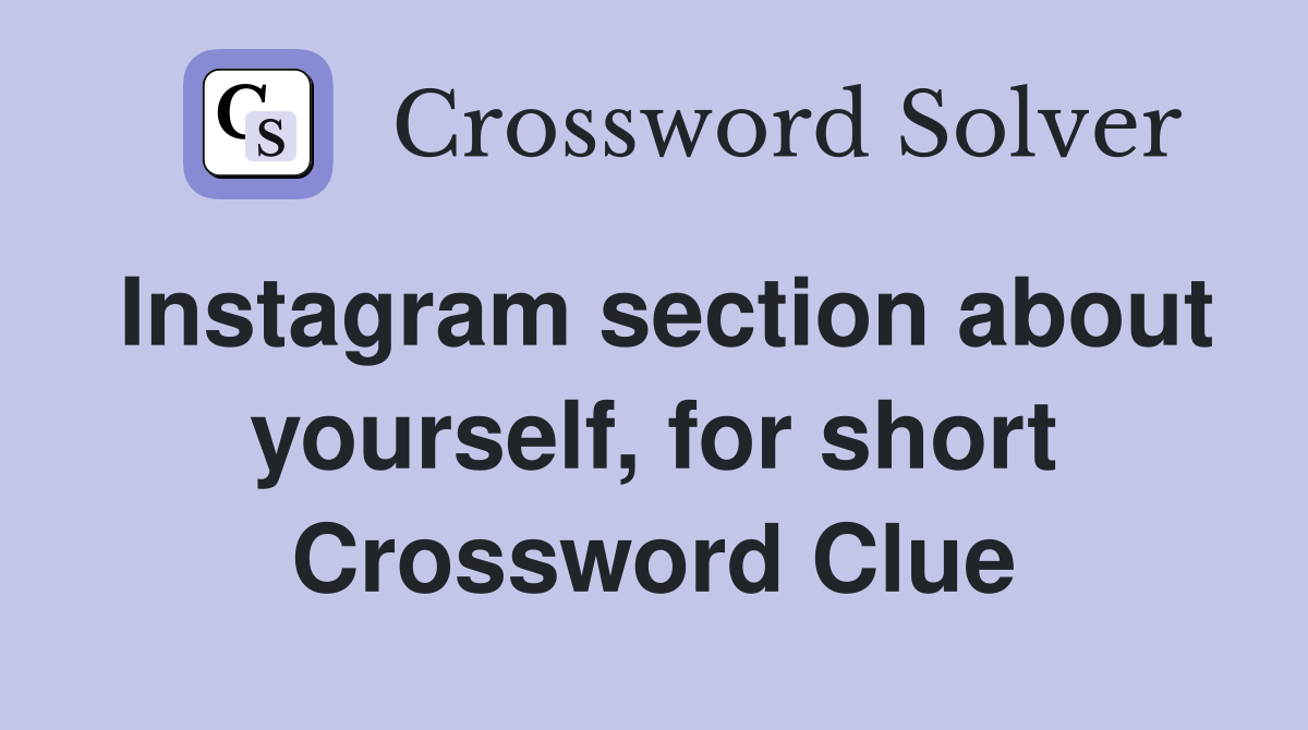 Instagram section about yourself, for short Crossword Clue