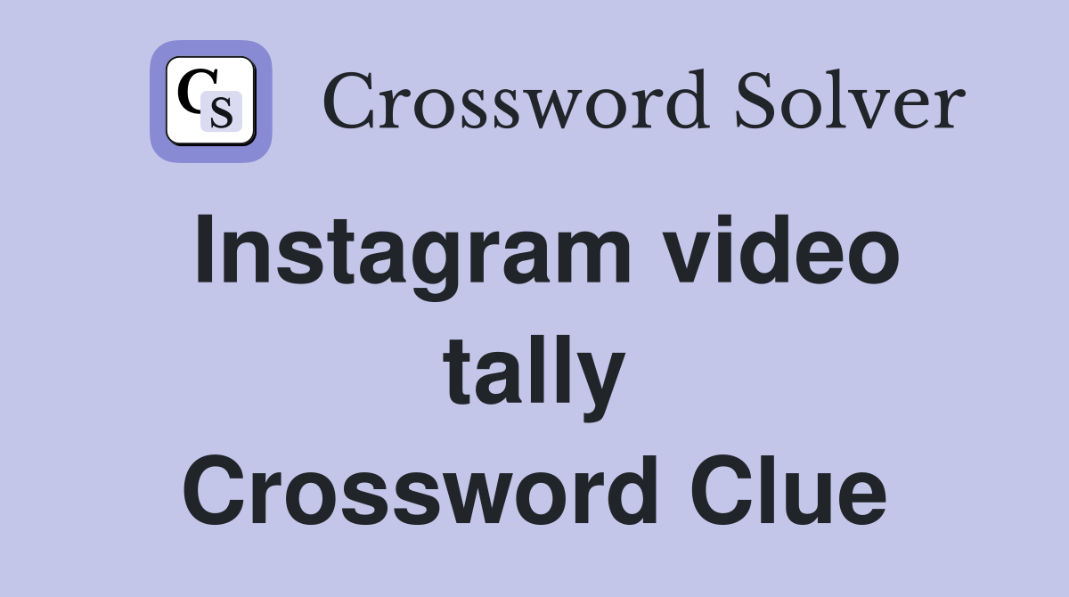 Instagram video tally Crossword Clue