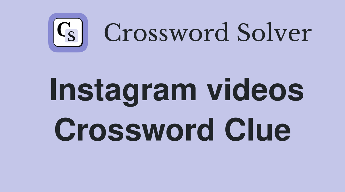 Instagram videos Crossword Clue