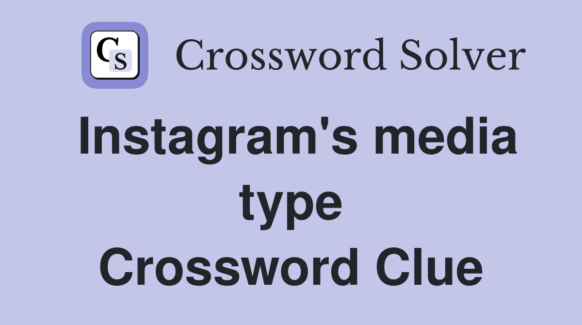 Instagram's media type Crossword Clue