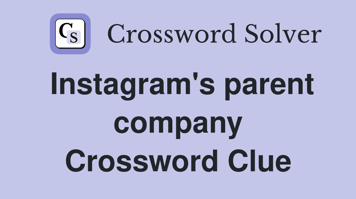 Instagram's parent company Crossword Clue