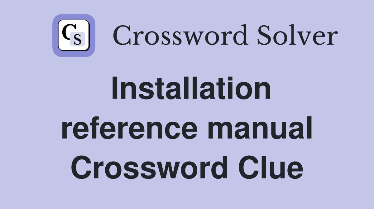 Installation reference manual Crossword Clue