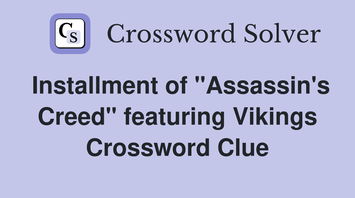 Installment of "Assassin's Creed" featuring Vikings Crossword Clue