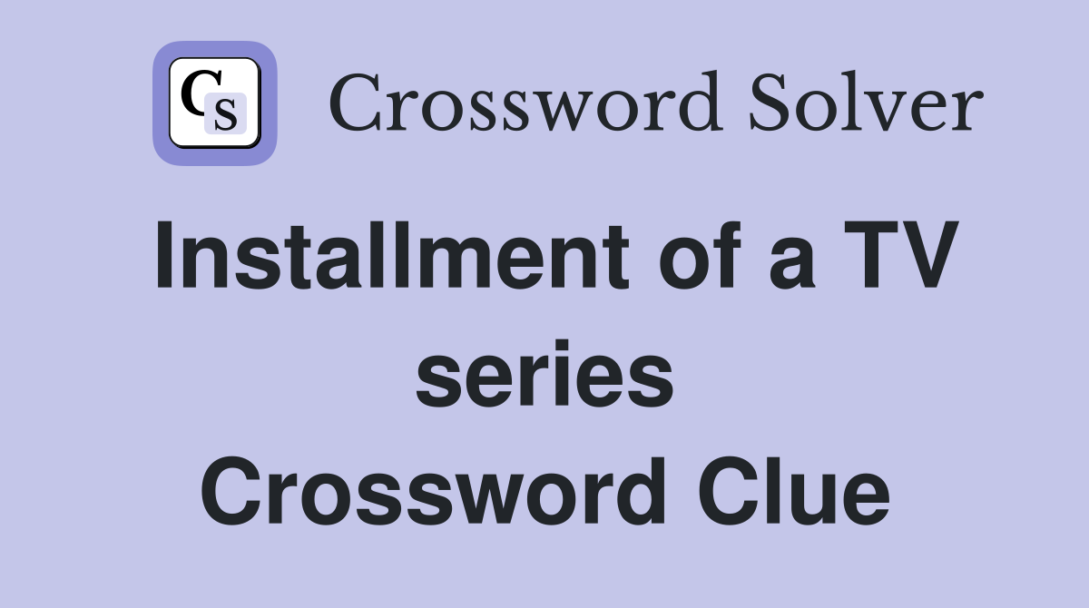 Installment of a TV series Crossword Clue