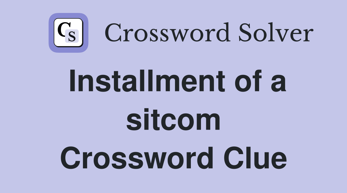 Installment of a sitcom Crossword Clue