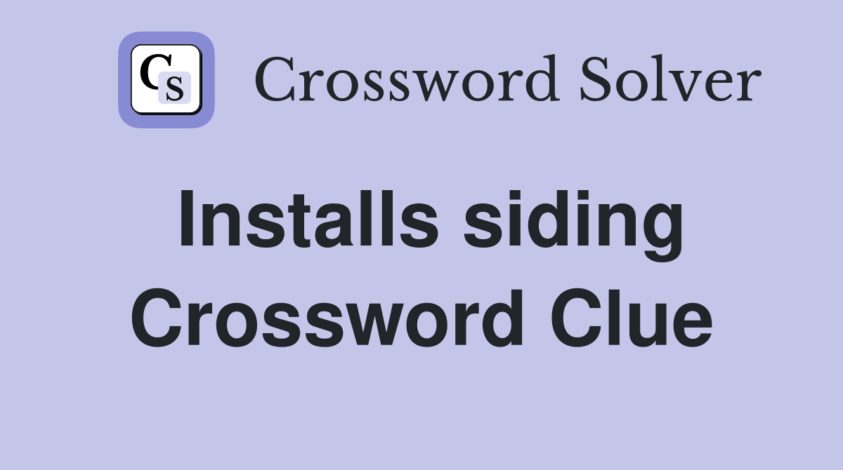 Installs siding Crossword Clue
