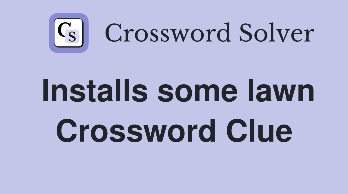 Installs some lawn Crossword Clue