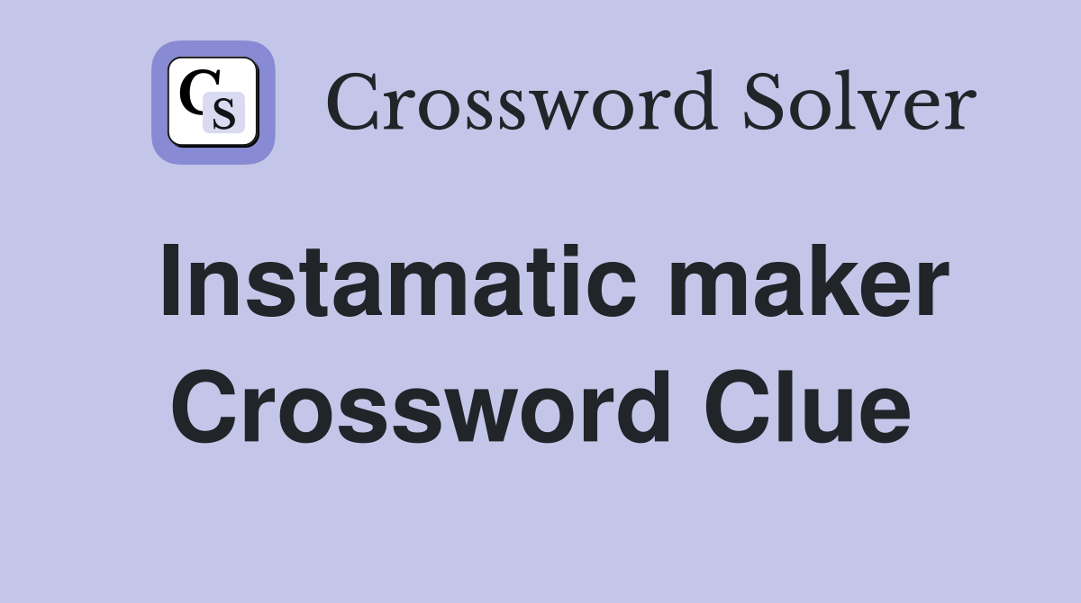 Instamatic maker Crossword Clue