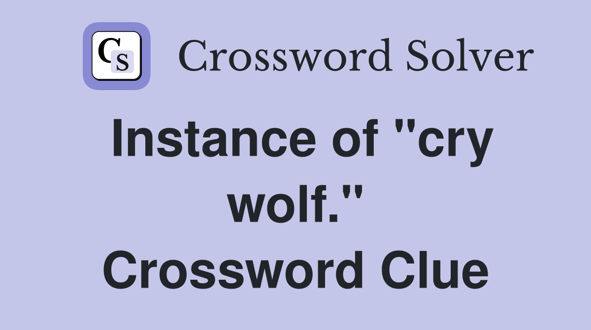 Instance of "cry wolf." Crossword Clue