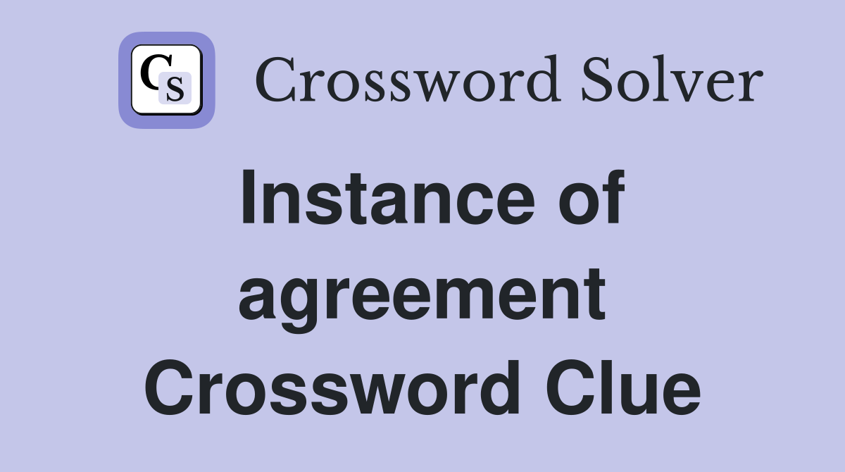 Instance of agreement Crossword Clue