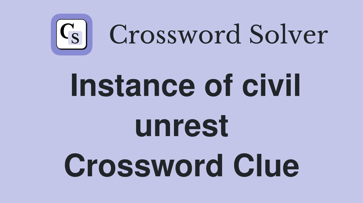 Instance of civil unrest Crossword Clue