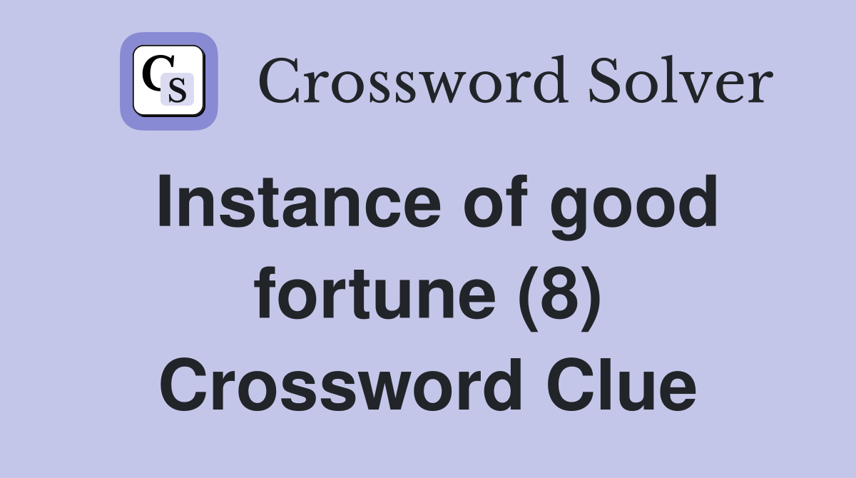 Instance of good fortune (8) Crossword Clue