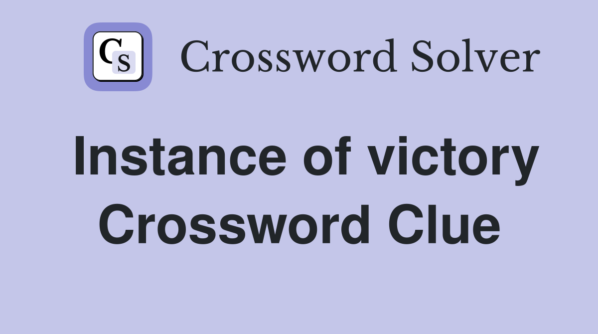 Instance of victory Crossword Clue