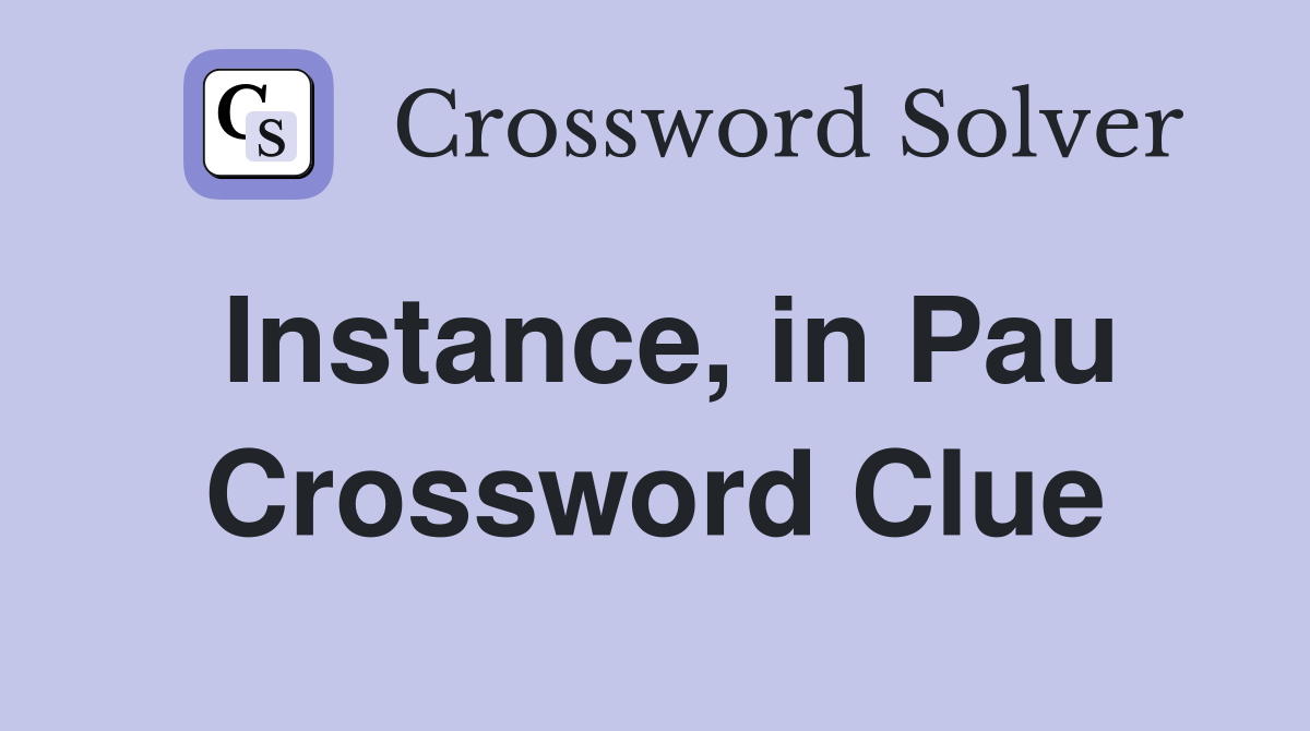 Instance, in Pau Crossword Clue