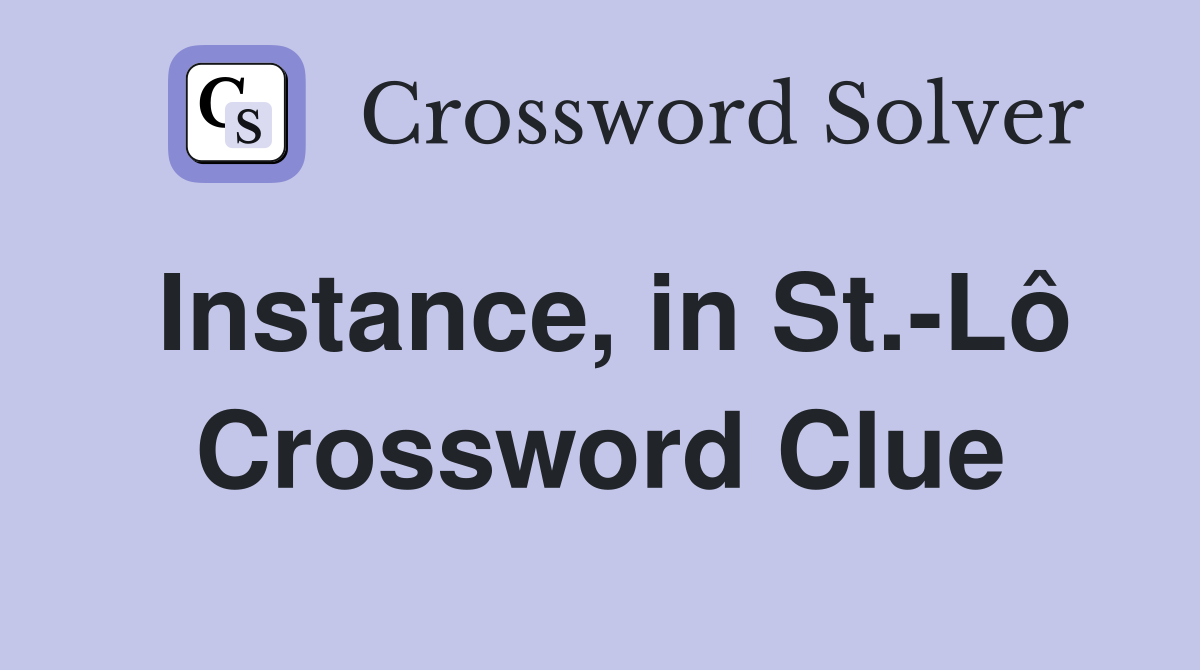 Instance, in St.-Lô Crossword Clue